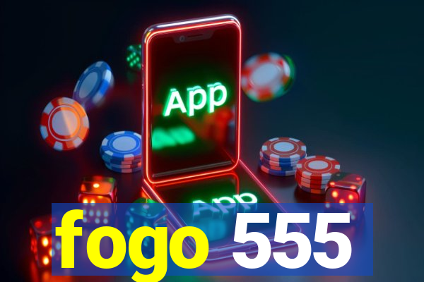 fogo 555